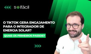 O TikTok gera engajamento para o integrador de energia solar?