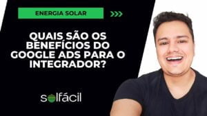 Benefícios do Google Ads na captação de leads para integradores de energia solar.