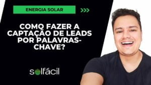 Como fazer a captação de leads por palavras-chave para vender mais painel solar?