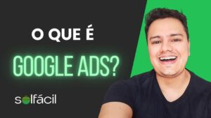 O que é Google Ads para integradores de energia solar.