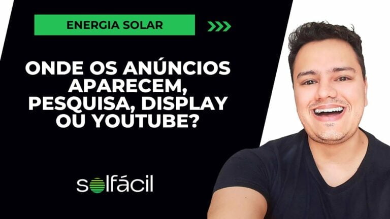 Onde os anúncios de Google Ads do integrador solar aparecem? Pesquisa, Display ou YouTube?