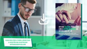 Guia Solfácil para lidar com a Gestão de Custos do Integrador solar!